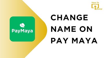 How to Change Account Name on PayMaya (Best Method)