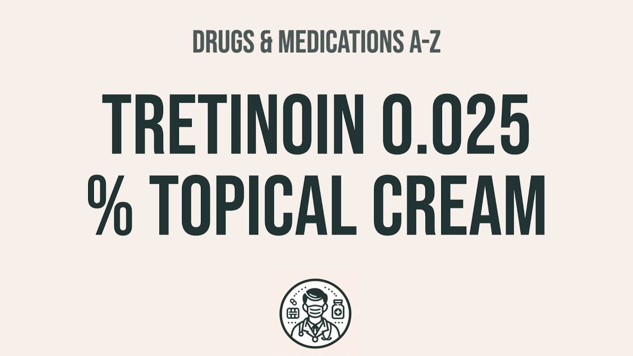 Tretinoin 0.025 Cream Uses