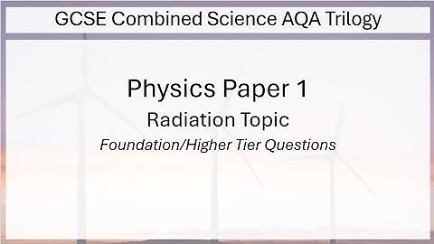 6 4 Radiation F H Tier PPQs VIDEO ANSWERS