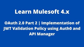 OAuth 2.0 Part 2 | Implementation of JWT Validation Policy using Auth0 and API Manager