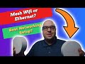 BEST networking method? Wifi, Ethernet, or Engenius Smart Mesh router?