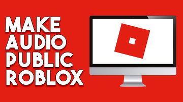How To Make Audio Public Roblox (Step By Step)