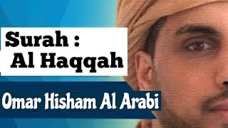 Omar Hisham Al Arabi || Surah : Al Haqqah