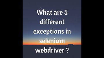 Common Exceptions in Selenium |Selenium Webdriver Exceptions