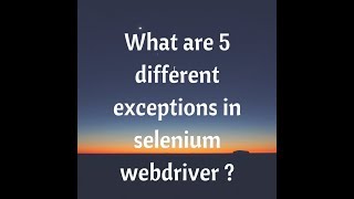 Common Exceptions in Selenium |Selenium Webdriver Exceptions