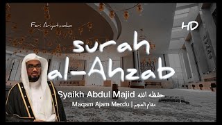 Surah al-Ahzab Maqam Jiharkah/Ajam Merdu  | Syaikh Abdul Majid حفظه الله