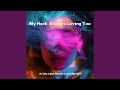 MY NECK ALWAYS LOVING YOU 