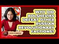 Why Did Bolsheviks Defeat Other Russian Revolutionary Factions? - History of Communism