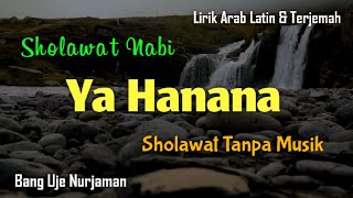 Ya Hanana [ Sholawat Tanpa Musik ] Lirik Arab, Latin \u0026 Terjemah