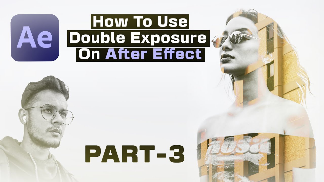 How to Use Double Exposure On AFTER EFFECTS(Tutorial) - Part 3 - YouTube