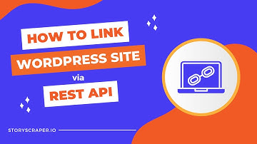 How to Link Wordpress Site via REST API? | StoryScraper.io v5.0