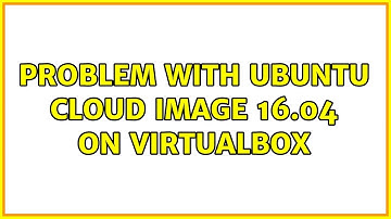 Ubuntu: Problem with Ubuntu cloud image 16.04 on VirtualBox