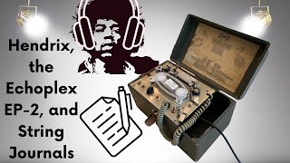 Hendrix, the Echoplex EP-2, and String Journals