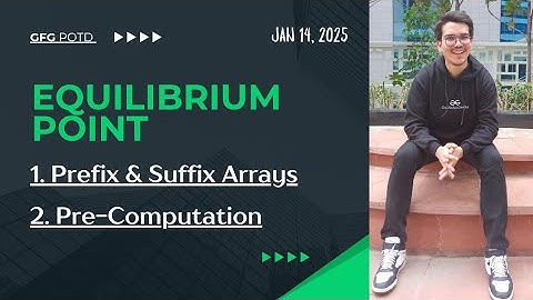 Equilibrium Point | Prefix and Suffix Arrays | Pre-Computation | HARD