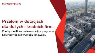 Dotacje STEP dla dużych i średnich firm – miliony na inwestycje nawet bez wymogu innowacji!