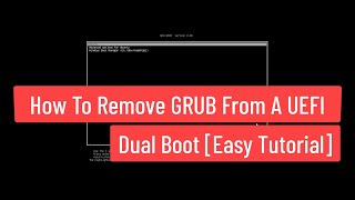 How to Remove GRUB from a UEFI Dual Boot [Easy Tutorial]