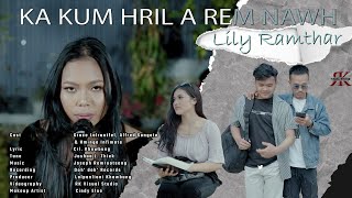 Ka kum hril a rem nawh- Lily Ramthar Keivom (Official Music Video)