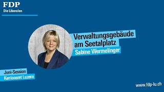 FDP Kantonsrätin Sabine Wermelinger über das Verwaltungsgebäude am Seetalplatz