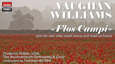 Ralph Vaughan Williams： «Flos Campi», suite for solo viola, small chorus and small orchestra