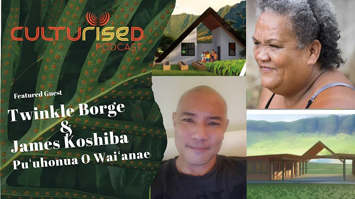 Culturized with Twinkle Borge & James Koshiba of Puuhonua O Waianae