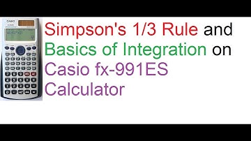 Simpsons One-Third Rule And Basics of Integration on Casio fx-991ES Calculator
