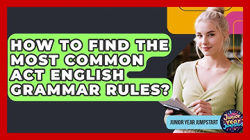 How To Find The Most Common ACT English Grammar Rules? - Junior Year Jumpstart