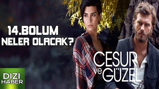 cesur ve gzel 14 blm zeti neler olacak