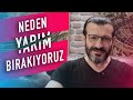 Başladığımız İşleri Yarım Bırakmanın 4 Sebebi 