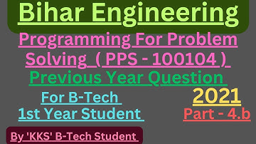 PPS Pyq 2021, Part -(4.b), B tech, Bihar Engineering, Subject Code - 100104 , #AKU #pyq #pps #Coding