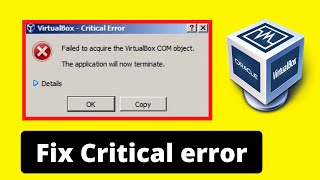 VirtualBox critical error failed to acquire the VirtualBox com object (Fast and Easy) screenshot 2