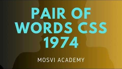 Pair of words CSS 1974, for CSS|PMS|Fpsc| ppsc|nts|kpsc and other exams