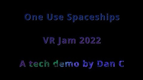 One Use Spaceships - Tech demo for VR Jam 2022!