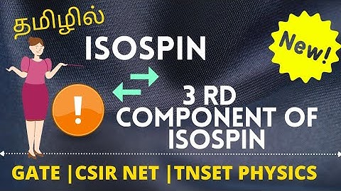 ISOSPIN ‼and 3rd component of ISOSPIN 👈Particle physics 💯in tamil.....