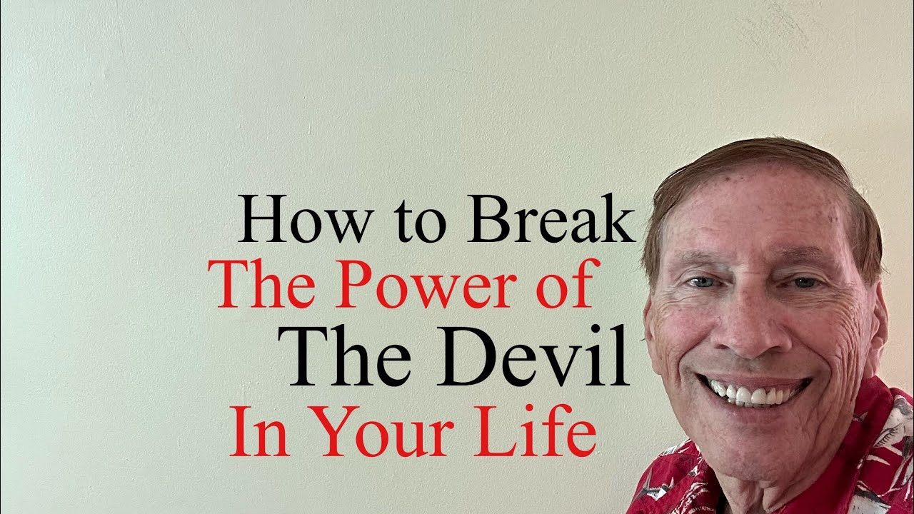 How To Break The Power Of The Devil In Your Life - YouTube