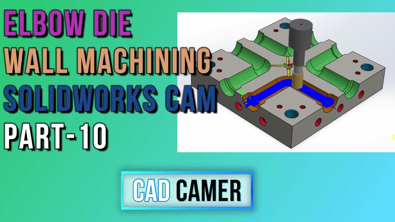 ELBOW DIE Z LEVEL WALL MACHINING PART-10 IN SOLIDWORKS CAM Tutorial #cad #cam #cnc #vmc #3axis