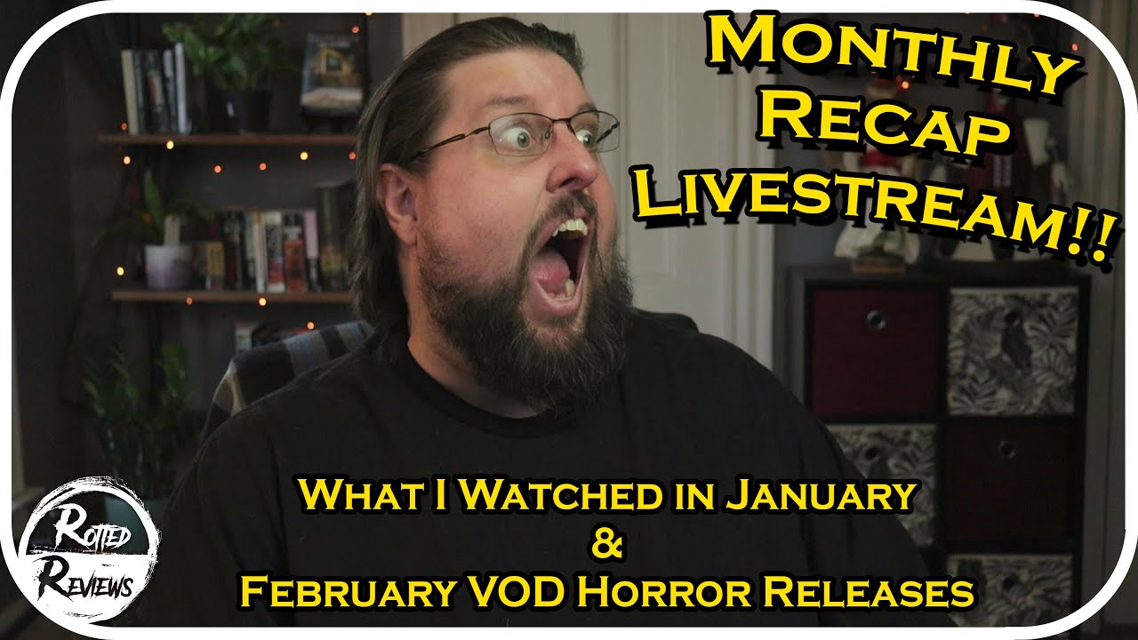 Monthly Recap - What I Watched in January, Upcoming VOD Releases, and More! 