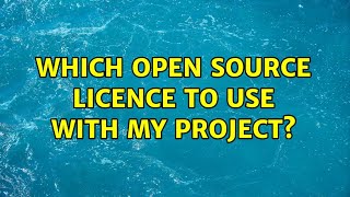 Which open source licence to use with my project (2 Solutions!!)