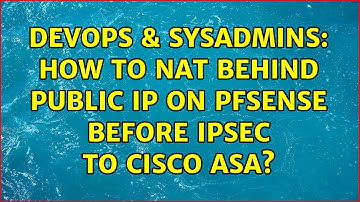 DevOps & SysAdmins: How to NAT behind public IP on pFsense before IPSEC to Cisco ASA?