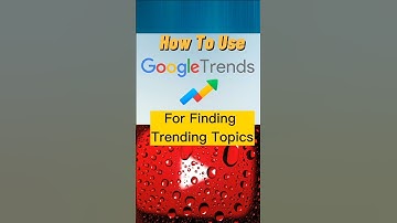 How To Find Trending Topics For YouTube With Google Trends