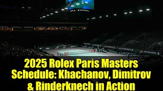 2025 Rolex Paris Masters Schedule: Khachanov, Dimitrov & Rinderknech in Action | ATP Tour Tennis