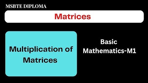 Matrices-05//Multiplication of Matrices//MSBTE Diploma//Basic Mathematics//Sem 1