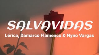 Salvavidas - Lérica, Demarco Flamenco, Nyno Vargas (Letra)