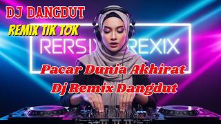 DJ Dangdut Pacar Dunia Akhirat Viral TikTok 🎧 Jedag Jedug Full Bass Paling Mantap!