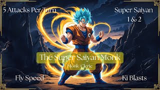 The Super Saiyan Monk: Monk/Cleric [Dungeons and Dragons 2024 5th Edition Character Build]
