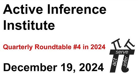 Active Inference Institute ~ 2024 Quarterly Roundtable #4