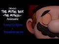 Mario the music box musical animatic I need to know + Transformation