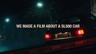 WE MADE A FILM ABOUT A SL500 CAR