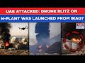 UAE Attacked: Deadly Drone Blitz On Gulf's Only N-Plant Barakah Was Launched From Iraq? BIG Reveal