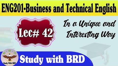 Eng201 Lecture 42 | Business and Technical English | Eng201 Short Lectures | Study with BRD