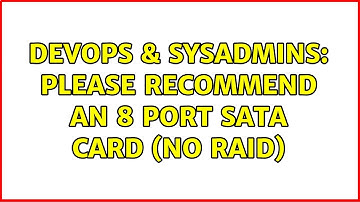 DevOps & SysAdmins: Please recommend an 8 port SATA card (No RAID) (4 Solutions!!)